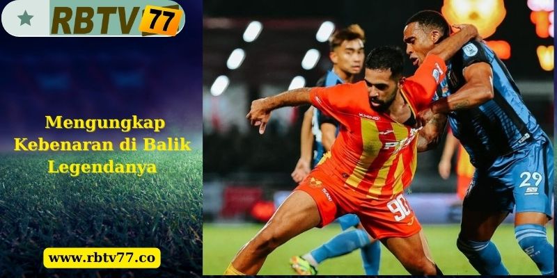 Mengungkap Kebenaran di Balik Legendanya