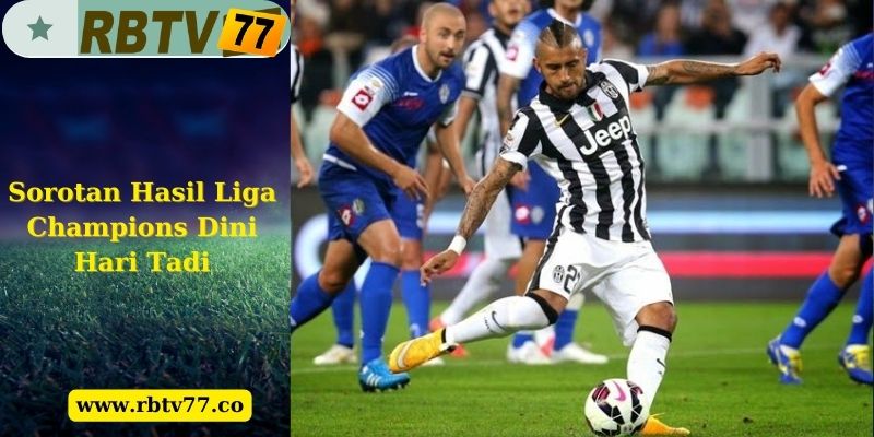 Sorotan Hasil Liga Champions Dini Hari Tadi