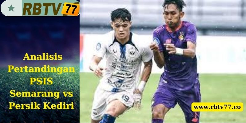 Analisis Pertandingan PSIS Semarang vs Persik Kediri