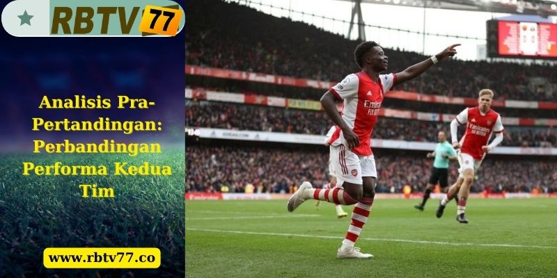 Analisis Pra-Pertandingan: Perbandingan Performa Kedua Tim