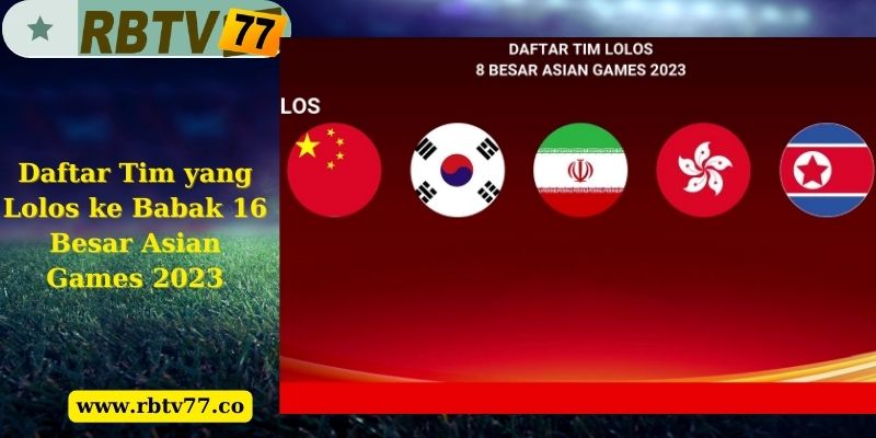 Daftar Tim yang Lolos ke Babak 16 Besar Asian Games 2023