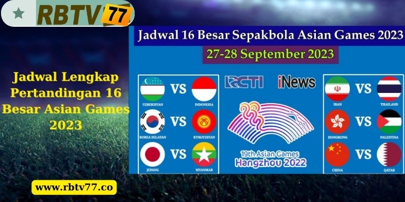 Jadwal Lengkap Pertandingan 16 Besar Asian Games 2023