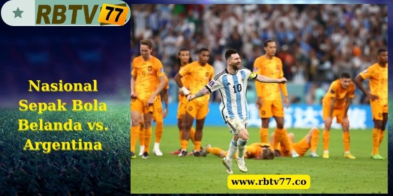 Nasional Sepak Bola Belanda vs. Argentina