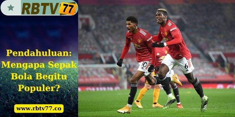 Pendahuluan Mengapa Sepak Bola Begitu Populer