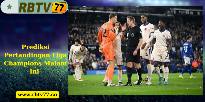 Prediksi Pertandingan Liga Champions Malam Ini