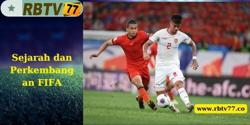 Sejarah dan Perkembangan FIFA