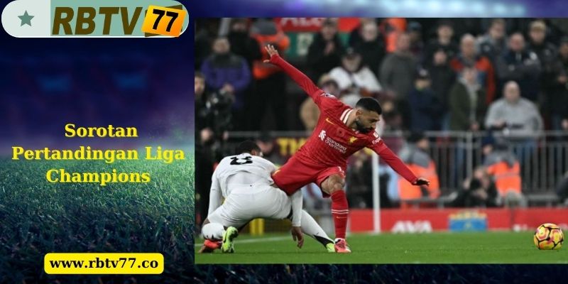 Sorotan Pertandingan Liga Champions