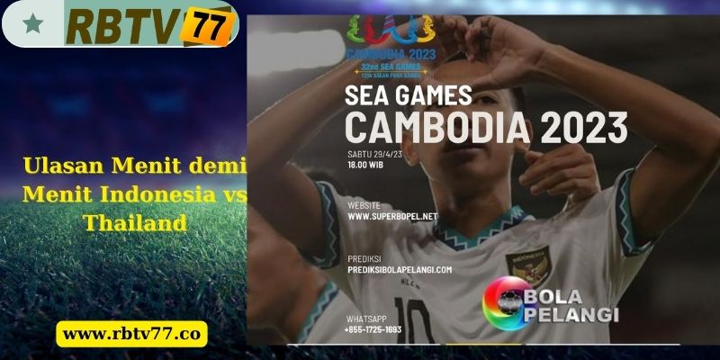 Ulasan Menit demi Menit Indonesia vs Thailand